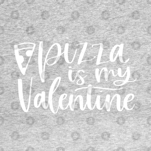 Pizza Is My Valentine Funny Valentine's Day by Charaf Eddine